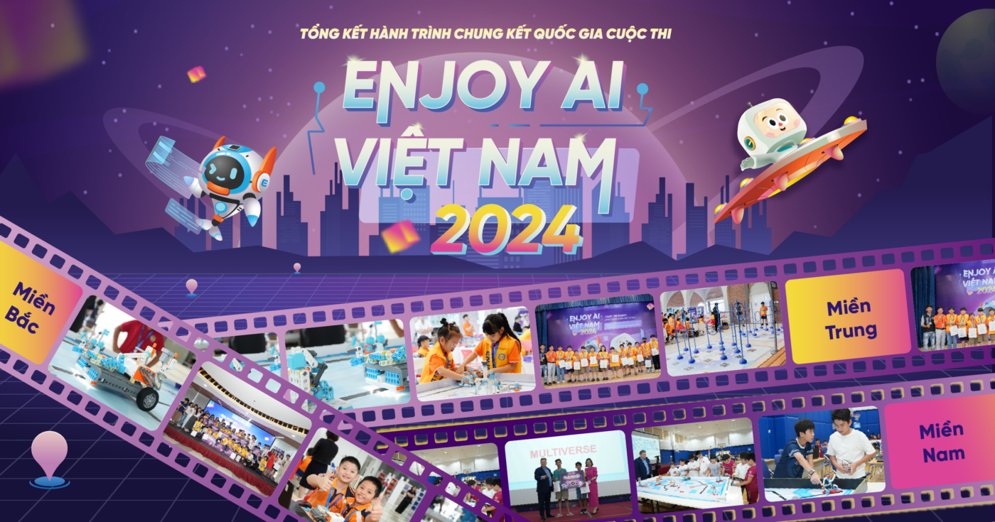 Tổng Kết Hành Trình Chung Kết Quốc Gia Cuộc Thi Enjoy Ai 2024 Tại Việt Nam