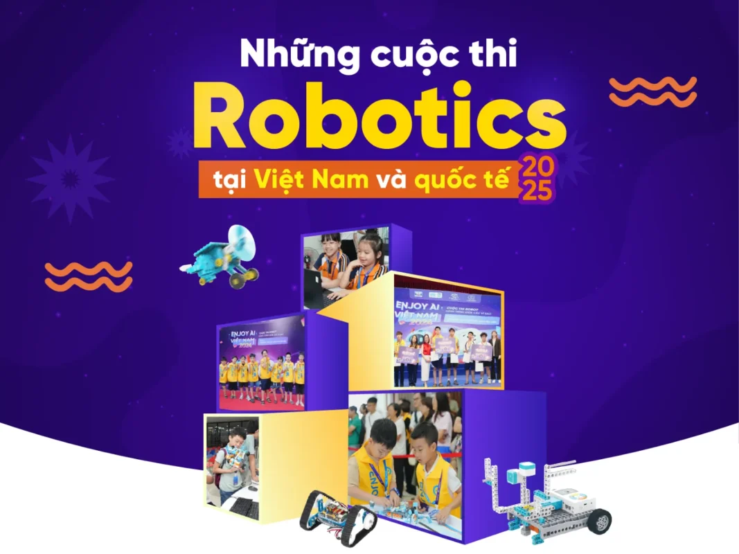 NHỮNG CUỘC THI ROBOTICS TẠI VIỆT NAM VÀ QUỐC TẾ DÀNH CHO HỌC SINH