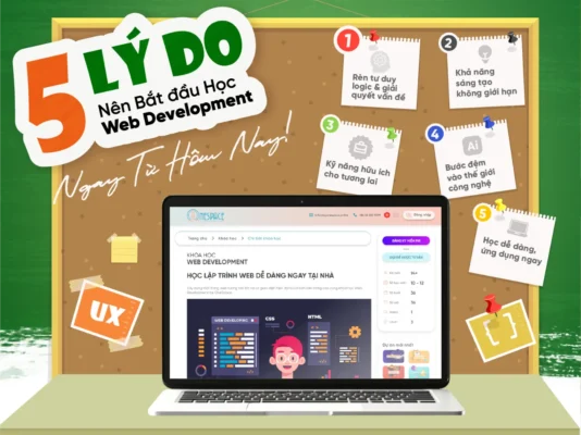 5 Lý Do Nên Bắt Đầu Học Phát triển Web Ngày Từ Hôm Nay!