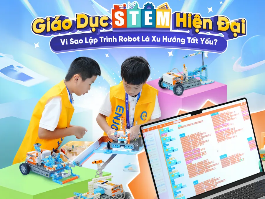 Giáo Dục STEM Hiện Đại: Vì Sao lập trình và robot Là Xu Hướng Tất Yếu?