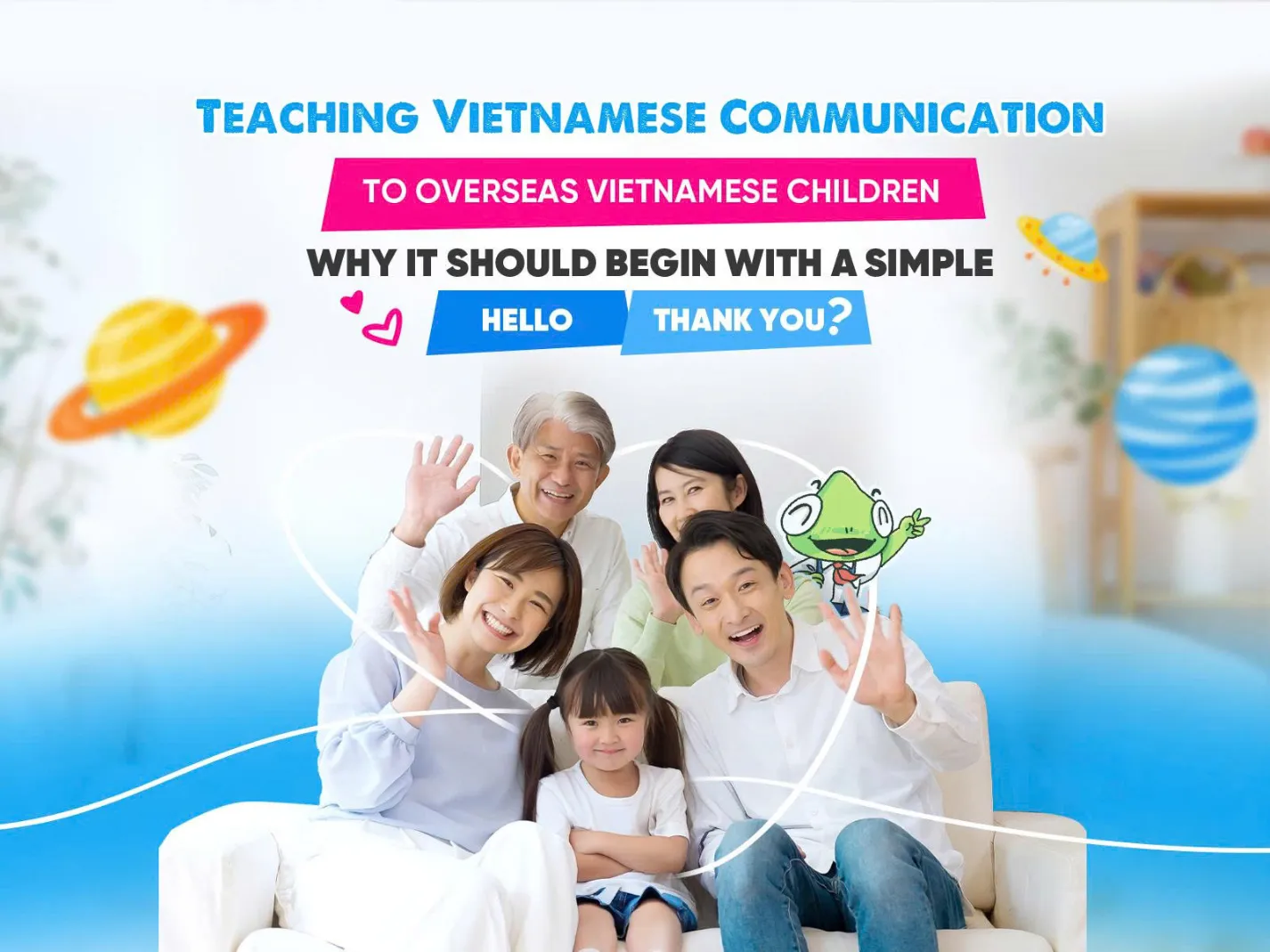 Teaching Vietnamese Communication to Overseas Vietnamese Children: Why It Should Begin with a Simple “Hello” and “Thank You”