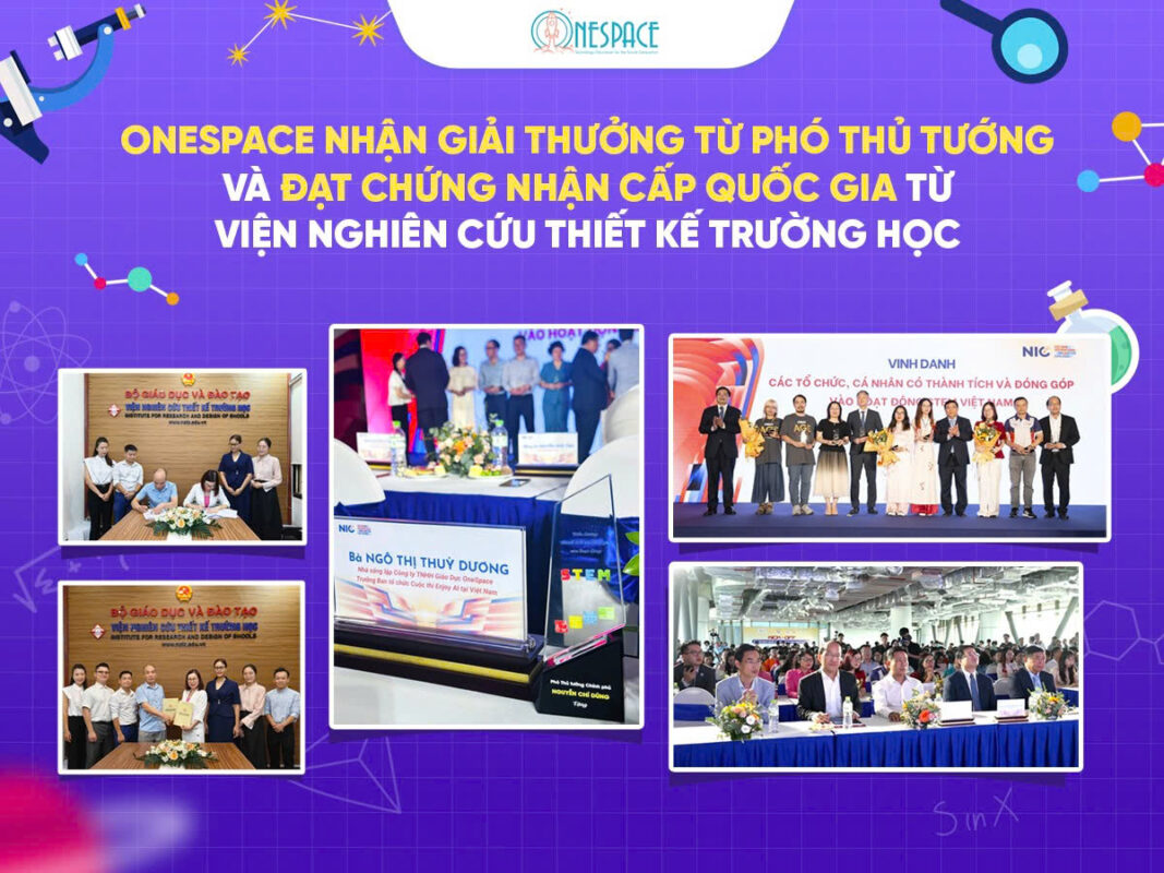 OneSpace nhận giải thưởng từ Phó Thủ tướng và đạt chứng nhận cấp quốc gia từ Viện Nghiên cứu Thiết kế Trường học