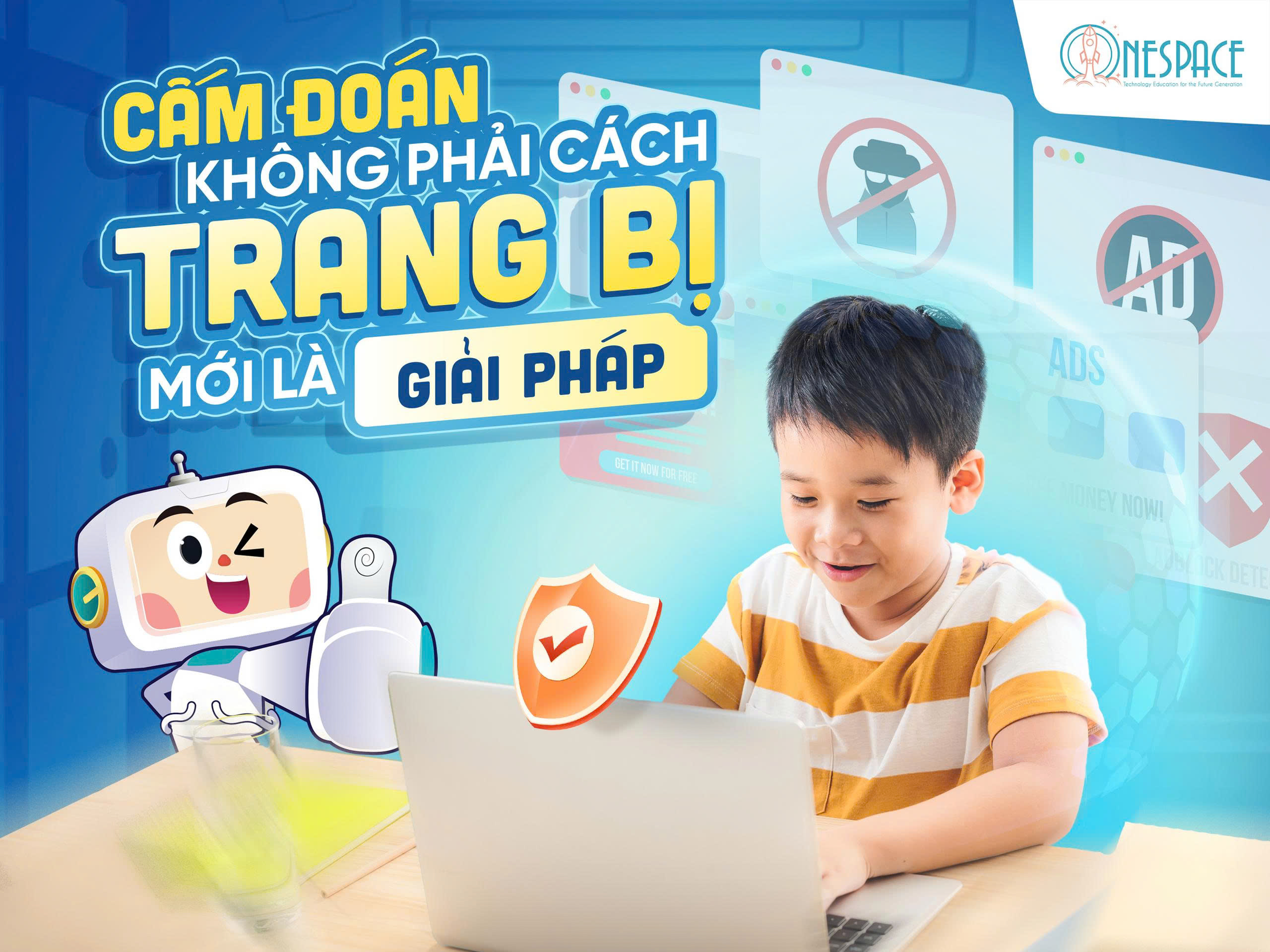 Cấm Đoán Không Phải Là Cách – Trang Bị Kỹ Năng Công Nghệ Mới Là Giải Pháp